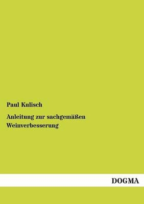 Anleitung zur sachgemäßen Weinverbesserung - Paul Kulisch