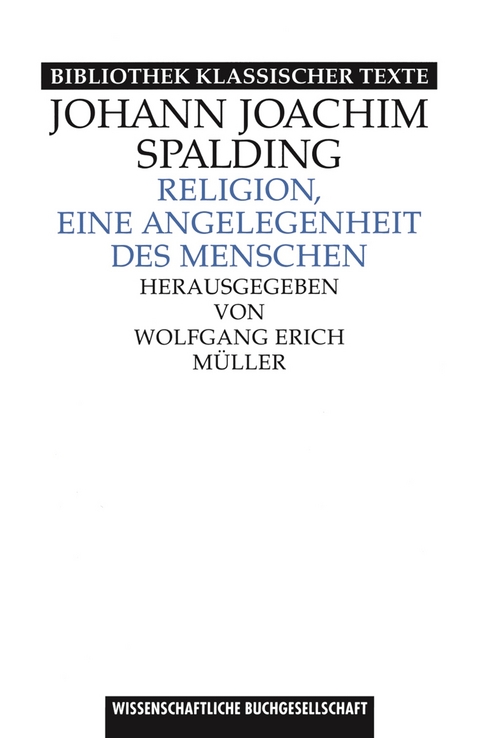 Religion, eine Angelegenheit des Menschen - Wolfgang Erich Müller, Johann Spalding
