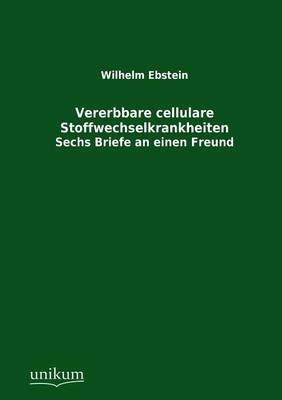Vererbbare cellulare Stoffwechselkrankheiten - Wilhelm Ebstein