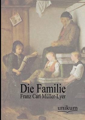 Die Familie - Franz C. Müller-Lyer