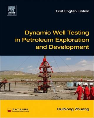 Dynamic Well Testing in Petroleum Exploration and Development - HuiNong Zhuang
