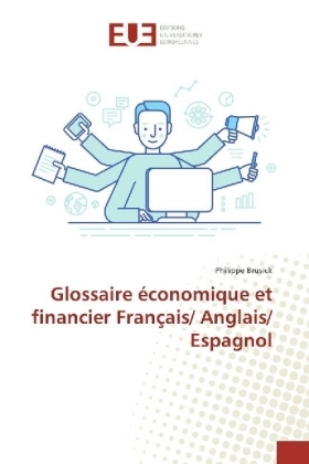 Glossaire économique et financier Français/ Anglais/ Espagnol - Philippe Brusick