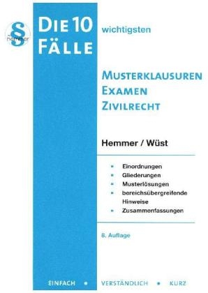 Die 10 wichtigsten Fälle Musterklausuren Examen Zivilrecht - Karl-Edmund Hemmer, Achim Wüst