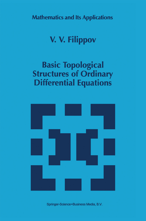 Basic Topological Structures of Ordinary Differential Equations - V.V. Filippov