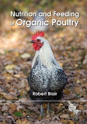 Nutrition and Feeding of Organic Poultry - Robert Blair