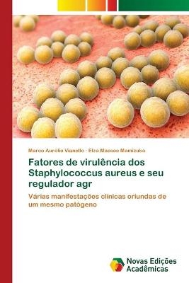 Fatores de virulência dos Staphylococcus aureus e seu regulador agr - Marco Aurélio Vianello, Elza Massae Mamizuka