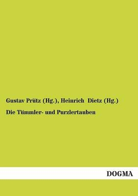 Die Tümmler- und Purzlertauben - Gustav Prütz (Hg., Heinrich Dietz (Hg.