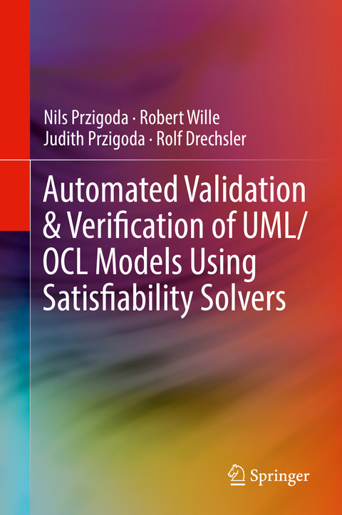 Automated Validation & Verification of UML/OCL Models Using Satisfiability Solvers - Nils Przigoda, Robert Wille, Judith Przigoda, Rolf Drechsler