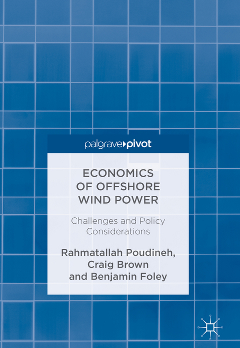 Economics of Offshore Wind Power - Rahmatallah Poudineh, Craig Brown, Benjamin Foley