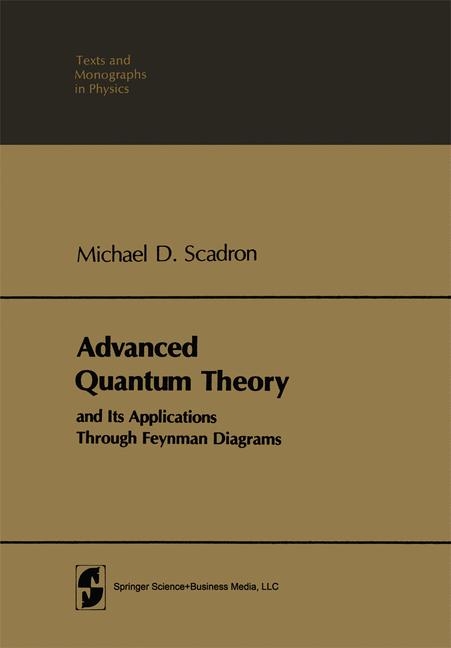 Advanced Quantum Theory and Its Applications Through Feynman Diagrams - M. D. Scadron