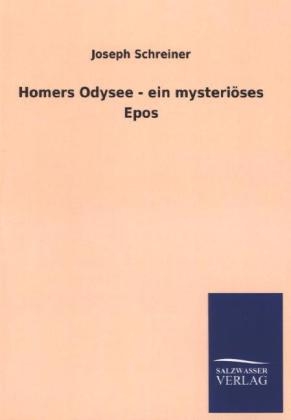 Homers Odysee - ein mysteriÃ¶ses Epos - Joseph Schreiner