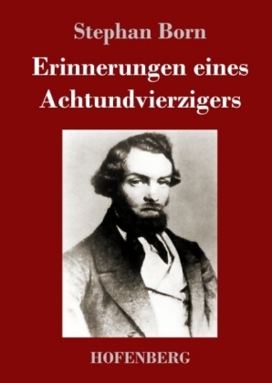 Erinnerungen eines Achtundvierzigers - Stephan Born