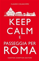 Keep calm e passeggia per Roma - Claudio Colaiacomo
