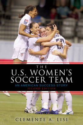 The U.S. Women's Soccer Team - Clemente A. Lisi