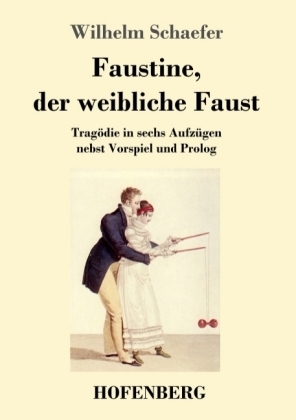 Faustine, der weibliche Faust - Wilhelm Schaefer