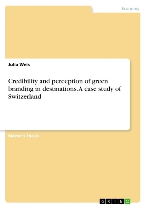 Credibility and perception of green branding in destinations. A case study of Switzerland - Julia Weis
