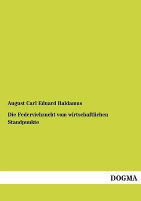 Die Federviehzucht vom wirtschaftlichen Standpunkte - August C. Baldamus