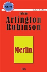 Merlin. A poem - Edwin Arlington Robinson