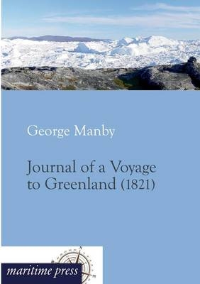 Journal of a Voyage to Greenland (1821) - George W. Manby