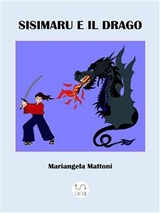 Sisimaru e il drago - Mariangela Mattoni