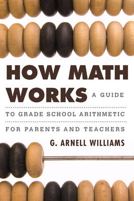 How Math Works - G. Arnell Williams