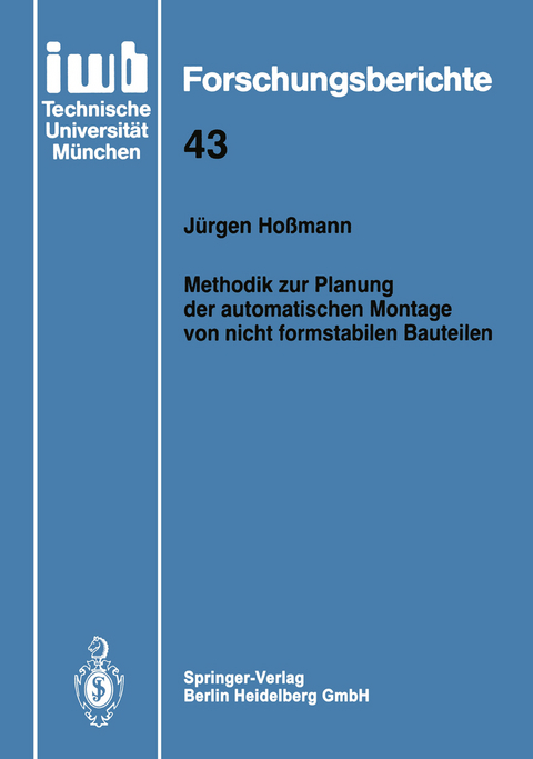 Methodik zur Planung der automatischen Montage von nicht formstabilen Bauteilen - Jürgen Hoßmann