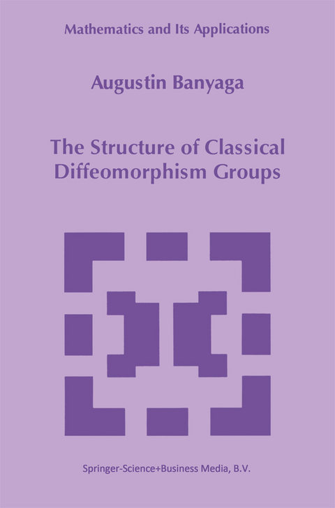 The Structure of Classical Diffeomorphism Groups - Augustin Banyaga