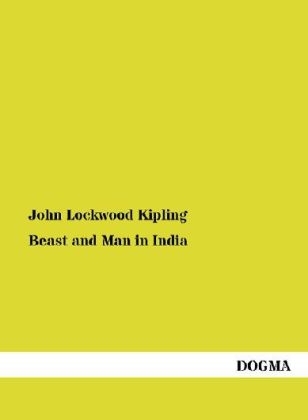 Beast and Man in India - John Lockwood Kipling