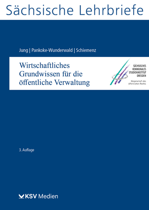 Wirtschaftliches Grundwissen für die öffentliche Verwaltung (SL 13) - Friedrich W Jung, Friederike Pankoke-Wunderwald, Wolfgang Schiemenz