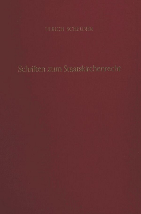 Schriften zum Staatskirchenrecht. - Ulrich Scheuner