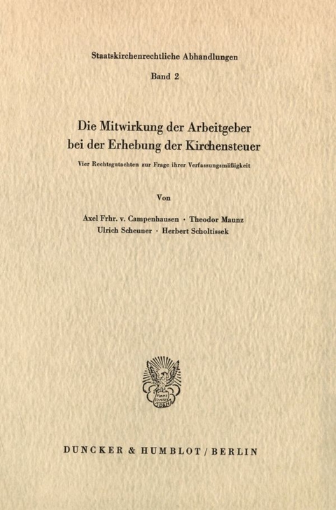 Die Mitwirkung der Arbeitgeber bei der Erhebung der Kirchensteuer. - Axel Frhr. von Campenhausen, Theodor Maunz, Ulrich Scheuner, Herbert Scholtissek