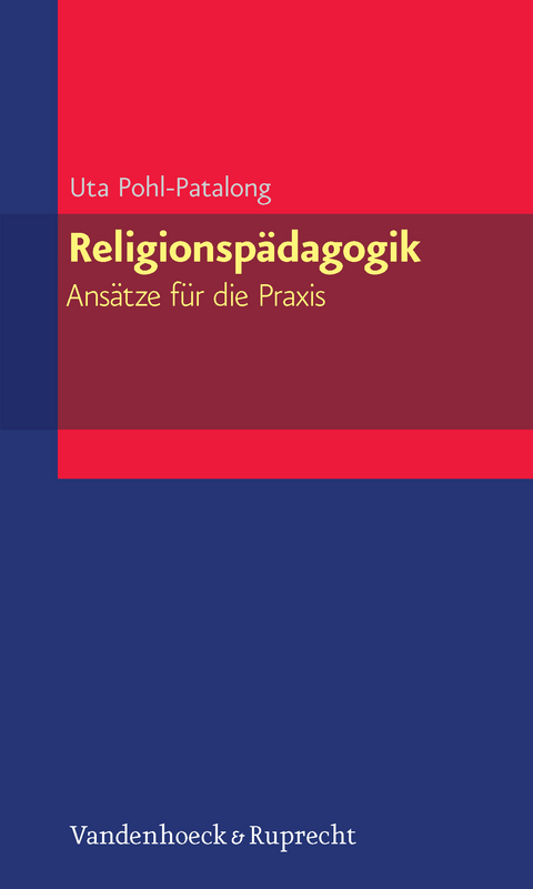 Religionspädagogik – Ansätze für die Praxis - Uta Pohl-Patalong