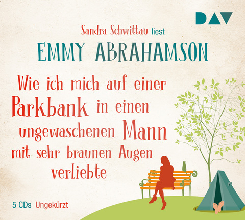 Wie ich mich auf einer Parkbank in einen ungewaschenen Mann mit sehr braunen Augen verliebte - Emmy Abrahamson