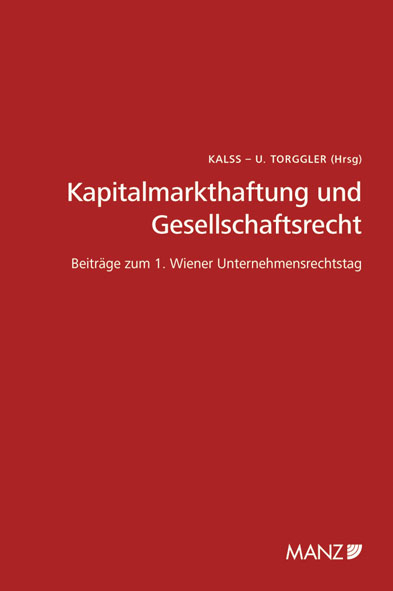 Kapitalmarkthaftung und Gesellschaftsrecht Beiträge zum 1. Wiener Unternehmensrechtstag - 