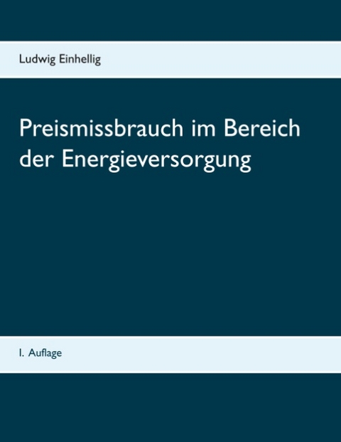 Preismissbrauch im Bereich der Energieversorgung - Ludwig Einhellig