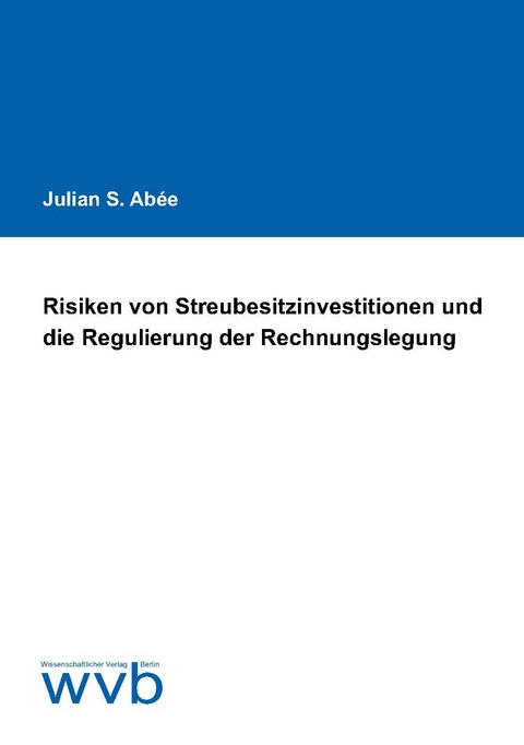 Risiken von Streubesitzinvestitionen und die Regulierung der Rechnungslegung - Julian S. Abée