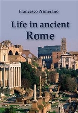 Life in Ancient Rome - Francesco Primerano