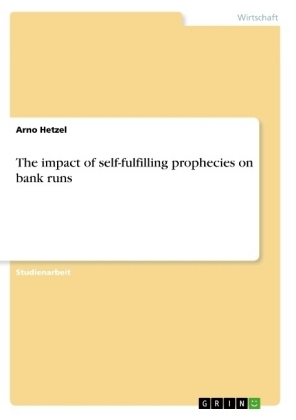 The impact of self-fulfilling prophecies on bank runs - Arno Hetzel