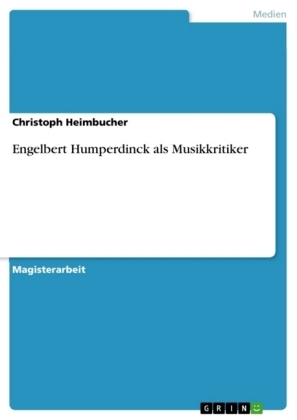 Engelbert Humperdinck als Musikkritiker - Christoph Heimbucher