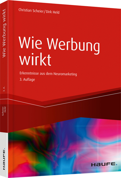 Wie Werbung wirkt - Christian Scheier, Dirk Held