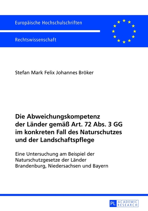 Die Abweichungskompetenz der Länder gemäß Art. 72 Abs. 3 GG im konkreten Fall des Naturschutzes und der Landschaftspflege - Stefan Bröker
