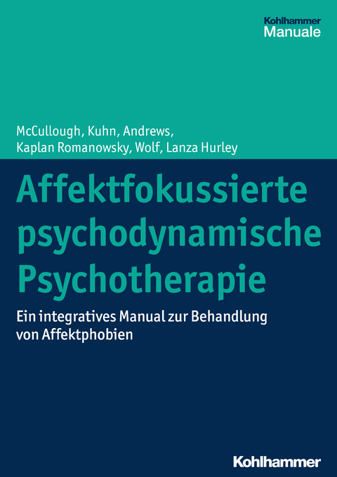 Affektfokussierte psychodynamische Psychotherapie - Leigh McCullough, Nat Kuhn, Stuart Andrews, Amelia Kaplan Romanowsky, Jonathan Wolf, Cara Lanza Hurley
