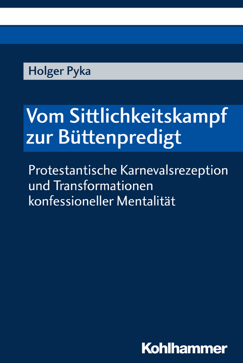 Vom Sittlichkeitskampf zur Büttenpredigt - Holger Pyka