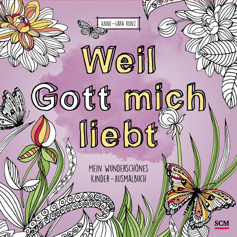 Weil Gott mich liebt! - Anne-Lara Kunz