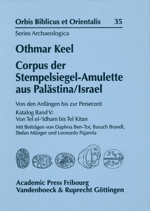 Corpus der Stempelsiegel-Amulette aus Palästina/Israel - Othmar Keel