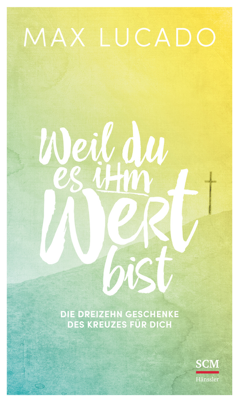 Weil du es ihm wert bist - Max Lucado