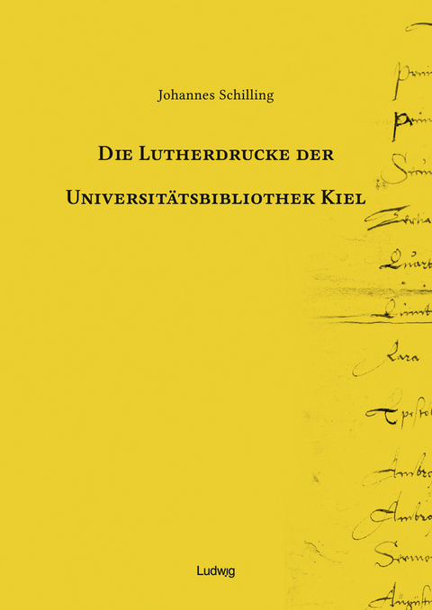 Die Lutherdrucke der Universitätsbibliothek Kiel - Johannes Schilling