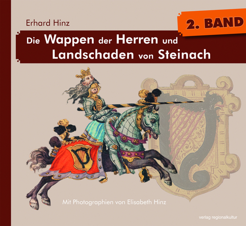 Die Wappen der Herren und Landschaden von Steinach, Bd. 2 - Erhard Hinz
