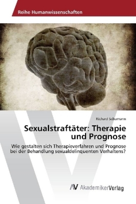 SexualstraftÃ¤ter: Therapie und Prognose - Richard Schumann
