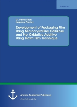 Development of Packaging Film Using Microcrystalline Cellulose and Pro-Oxidative Additive Using Blown Film Technique - Pathik Shah, Kalpana Pandey